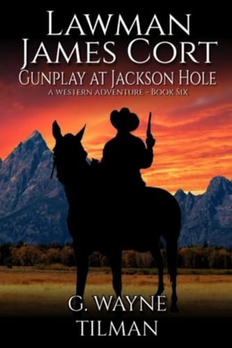 Lawman James Cort: Gunplay at Jackson Hole: A Western Adventure (A James Cort: Lawman Western, Band 6) von Independently published