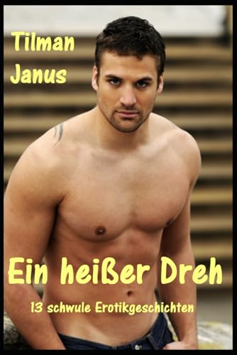 Ein heißer Dreh: 13 schwule Erotikgeschichten (Schwule Begegnungen)