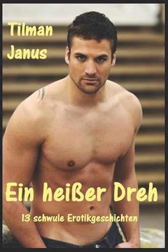 Ein heißer Dreh: 13 schwule Erotikgeschichten (Schwule Begegnungen) Ein heißer Dreh: 13 schwule Erotikgeschichten (Schwule Begegnungen)