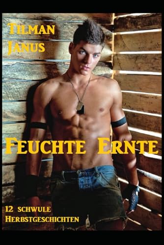 Feuchte Ernte: Zwölf schwule Herbstgeschichten (Schwule Jahreszeiten, Band 3)