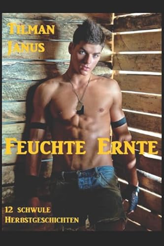 Feuchte Ernte: Zwölf schwule Herbstgeschichten (Schwule Jahreszeiten, Band 3) Feuchte Ernte: Zwölf schwule Herbstgeschichten (Schwule Jahreszeiten, Band 3)