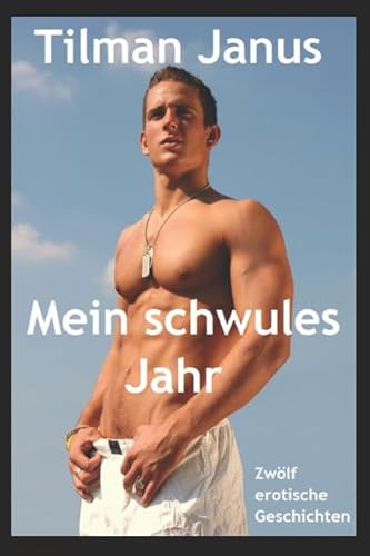Mein schwules Jahr: Zwölf erotische Geschichten (Schwule Jahreszeiten, Band 5) Mein schwules Jahr: Zwölf erotische Geschichten (Schwule Jahreszeiten, Band 5)