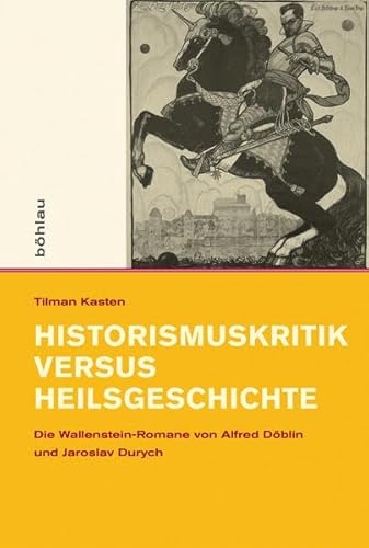 Historismuskritik versus Heilsgeschichte (Intellektuelles Prag im 19. und 20. Jahrhundert): Die Wallenstein-Romane von Alfred Döblin und Jaroslav Durych