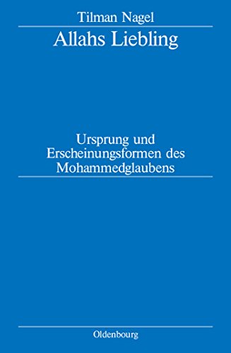Allahs Liebling: Ursprung und Erscheinungsformen des Mohammedglaubens von Walter de Gruyter