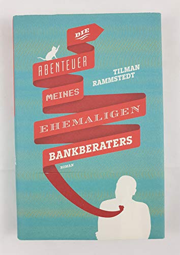 Die Abenteuer meines ehemaligen Bankberaters: Roman von DuMont Buchverlag GmbH & Co. KG