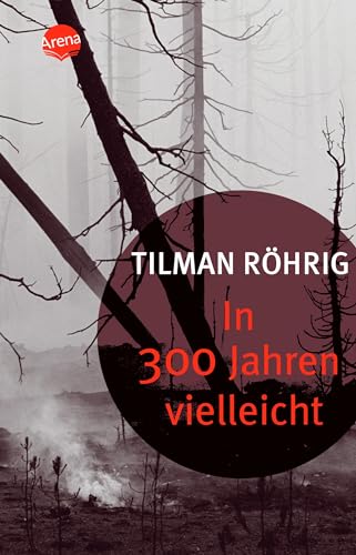 In 300 Jahren vielleicht: Ausgezeichnet mit dem Deutschen Jugendliteraturpreis 1984, Kategorie Jugendbuch von Arena Verlag GmbH