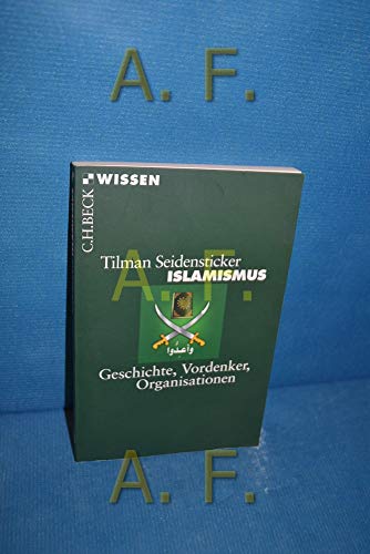 Islamismus: Geschichte, Vordenker, Organisationen (Beck'sche Reihe)