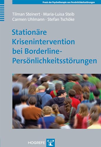 Stationäre Krisenintervention bei Borderline-Persönlichkeitsstörungen (Praxis der Psychotherapie von Persönlichkeitsstörungen) von Hogrefe Verlag GmbH + Co.
