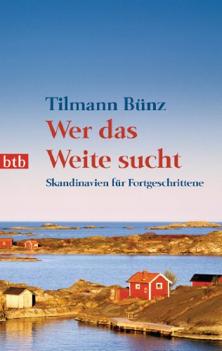 Wer das Weite sucht: Skandinavien für Fortgeschrittene von btb
