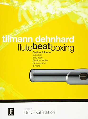 Flutebeatboxing: Studien und Stücke wie Billie Jean, Black or White und Summertime. für Flöte. Flutebeatboxing: Studien und Stücke wie Billie Jean, Black or White und Summertime. für Flöte. von Universal Edition AG