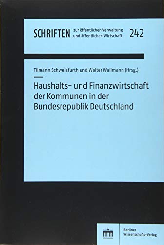 Haushalts- und Finanzwirtschaft der Kommunen in der Bundesrepublik Deutschland (Schriften zur öffentlichen Verwaltung und öffentlichen Wirtschaft) von BWV - Berliner Wissenschafts-Verlag