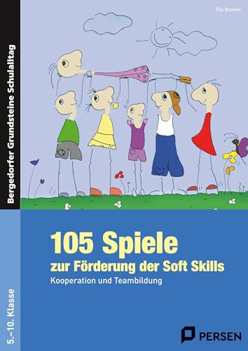 105 Spiele zur Förderung der Soft Skills. Kooperation und Teambildung. 5.-10. Klasse von Persen Verlag i.d. AAP