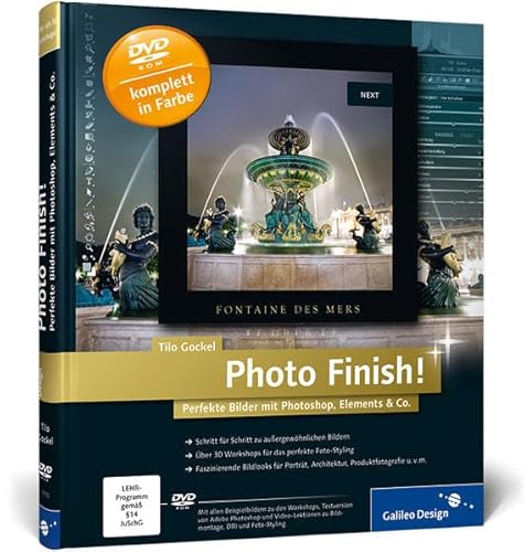 Photo Finish!: Perfekte Bilder mit Photoshop, Elements & Co. (Galileo Design)