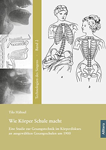 Wie Körper Schule macht: Eine Studie zur Gesangstechnik im Körperdiskurs an ausgewählten Gesangsschulen um 1900 von Allitera Verlag