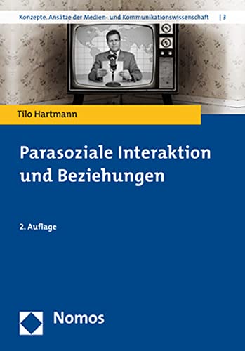 Parasoziale Interaktion und Beziehungen (Konzepte. Ansätze der Medien- und Kommunikationswissenschaft) von Nomos Verlagsges.MBH + Co