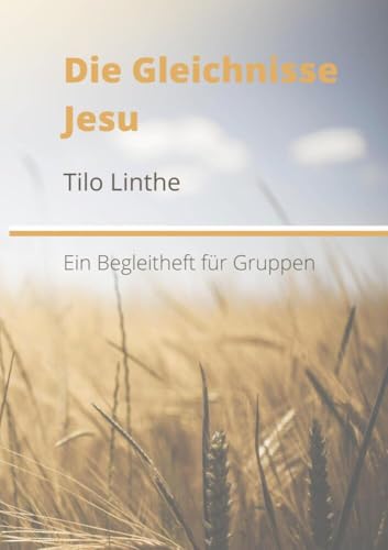 Die Gleichnisse Jesu Die Gleichnisse Jesu von Bookmundo
