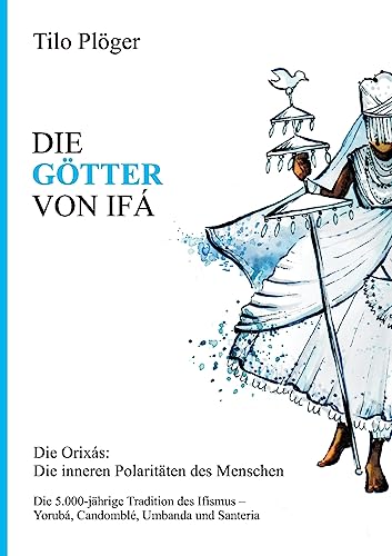 DIE GÖTTER VON IFÁ: Die Orixás: Die inneren Polaritäten des Menschen