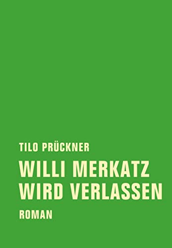 Willi Merkatz wird verlassen: Roman von Verbrecher Verlag