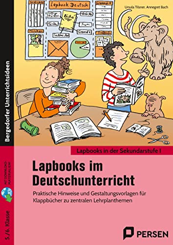 Lapbooks im Deutschunterricht - 5./6. Klasse: Praktische Hinweise und Gestaltungsvorlagen für Klappbücher zu zentralen Lehrplanthemen