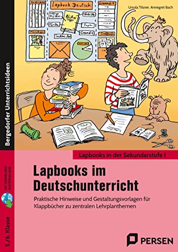 Lapbooks im Deutschunterricht - 5./6. Klasse: Praktische Hinweise und Gestaltungsvorlagen für Klappbücher zu zentralen Lehrplanthemen