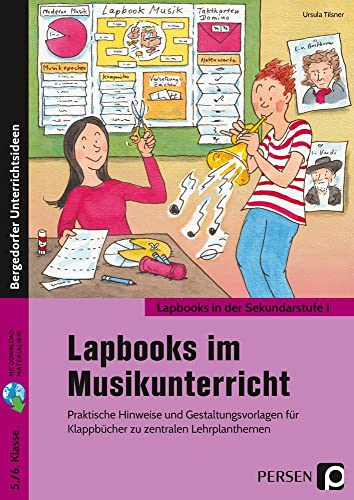 Lapbooks im Musikunterricht - 5./6. Klasse: Praktische Hinweise und Gestaltungsvorlagen für Klappbücher zu zentralen Lehrplanthemen