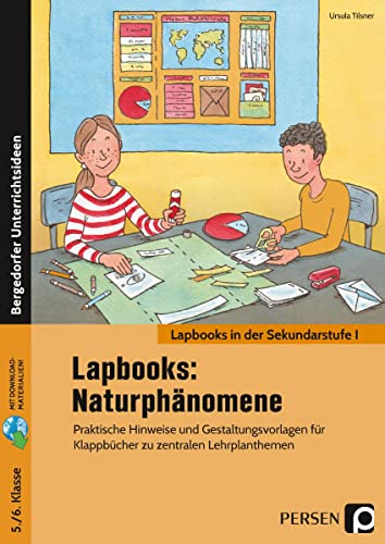 Lapbooks: Naturphänomene - 5./6. Klasse: Praktische Hinweise und Gestaltungsvorlagen für Klappbücher zu zentralen Lehrplanthemen