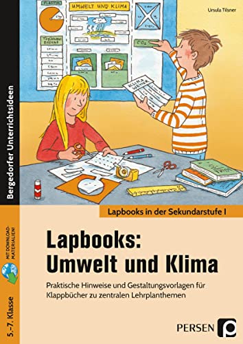 Lapbooks: Umwelt und Klima - 5.-7. Klasse: Praktische Hinweise und Gestaltungsvorlagen für Klappbücher zu zentralen Lehrplanthemen