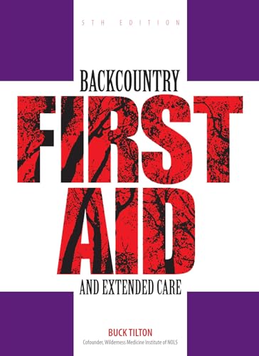 Backcountry First Aid and Extended Care (Falcon Guide)