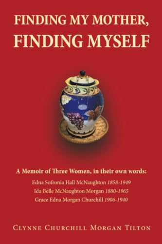 FINDING MY MOTHER, FINDING MYSELF: A Memoir of Three Women, in their own words von LifeRich Publishing