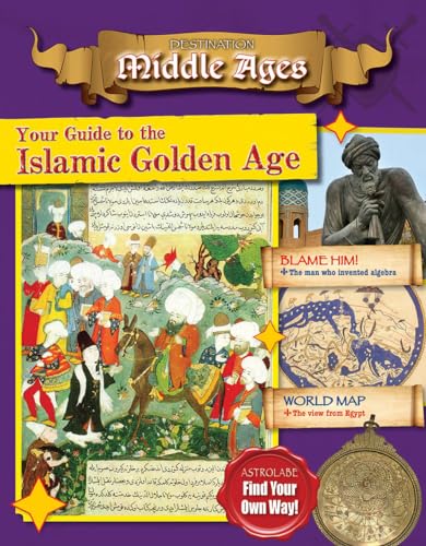 Your Guide to the Islamic Golden Age (Destination: Middle Ages) von Crabtree Publishing Company
