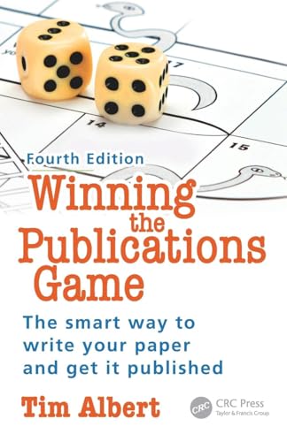 Winning the Publications Game: The smart way to write your paper and get it published, Fourth Edition von CRC Press