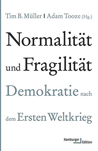 Normalität und Fragilität. Demokratie nach dem Ersten Weltkrieg