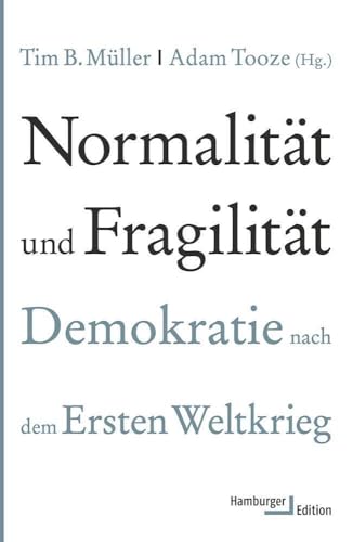 Normalität und Fragilität. Demokratie nach dem Ersten Weltkrieg