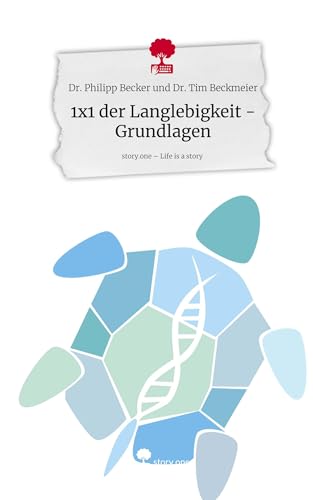 1x1 der Langlebigkeit - Grundlagen. Life is a Story - story.one von story.one publishing