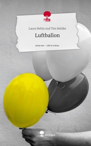 Luftballon. Life is a Story - story.one: DE von story.one publishing