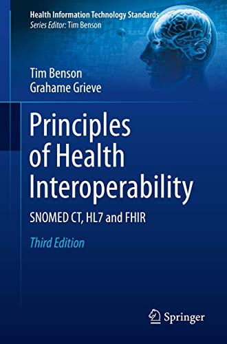 Principles of Health Interoperability: SNOMED CT, HL7 and FHIR (Health Information Technology Standards)