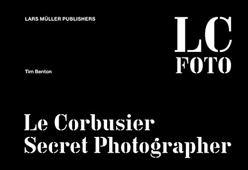 LC FOTO: Le Corbusier Secret Photographer