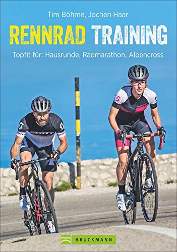 Rennrad-Training: Topfit für: Hausrunde, Radmarathon, Alpencross