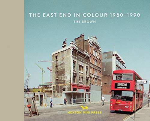 The East End in Colour 1980-1990 (Vintage Britain, Band 5) von Hoxton Mini Press