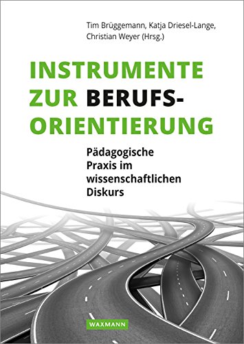 Instrumente zur Berufsorientierung: Pädagogische Praxis im wissenschaftlichen Diskurs von Waxmann Verlag GmbH