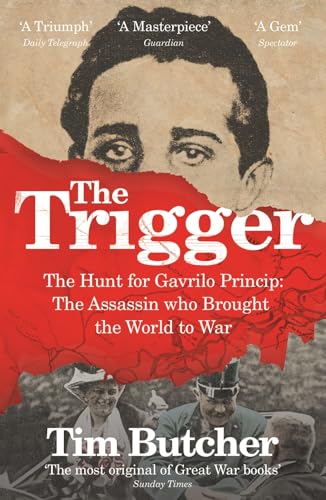 The Trigger: The Hunt for Gavrilo Princip - the Assassin who Brought the World to War von Vintage