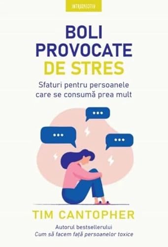 Boli Provocate De Stres. Sfaturi Pentru Persoanele Care Se Consuma Prea Mult von Litera