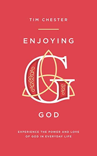 Enjoying God: Experience the Power and Love of God in Everyday Life