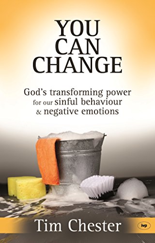 You Can Change: God's Transforming Power For Our Sinful Behaviour And Negative Emotions