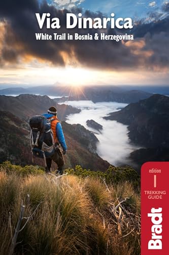 Via Dinarica: Hiking the White Trail in Bosnia & Herzegovina (Bradt Travel Guide)