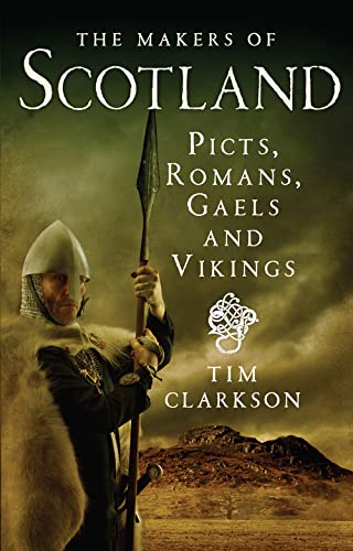 The Makers of Scotland: Picts, Romans, Gaels and Vikings von Birlinn Publishers