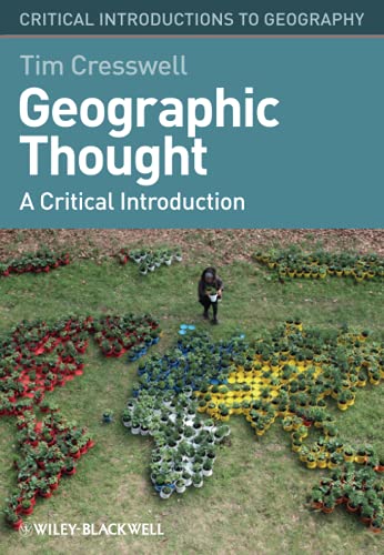 Geographic Thought: A Critical Introduction (Critical Introductions to Geography)