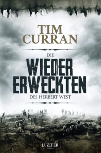 DIE WIEDERERWECKTEN DES HERBERT WEST: Horror, Mystery: Horrorroman von LUZIFER-Verlag