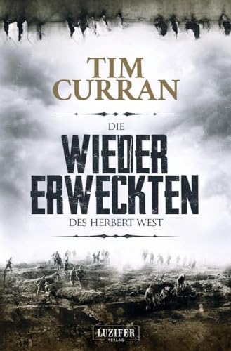 DIE WIEDERERWECKTEN DES HERBERT WEST: Horror, Mystery: Horrorroman von LUZIFER-Verlag