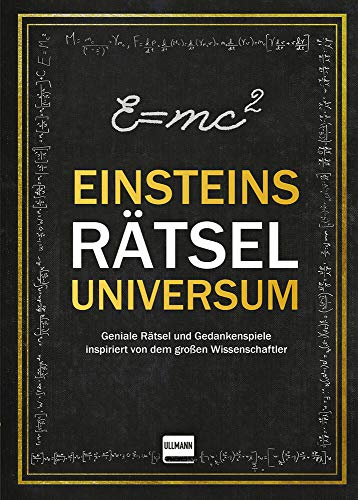 Rätseluniversum: Einstein: Geniale Rätsel und Gedankenspiele inspiriert von dem großen Wissenschaftler von Ullmann Medien GmbH